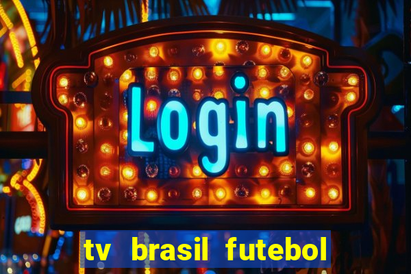 tv brasil futebol da hora