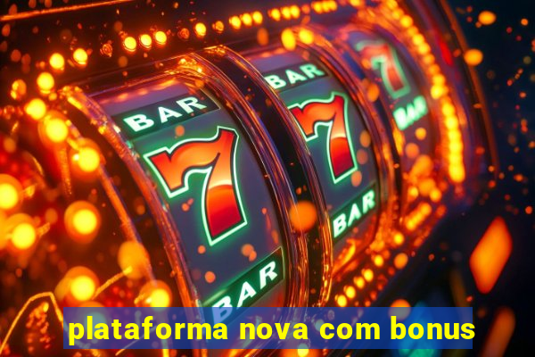 plataforma nova com bonus