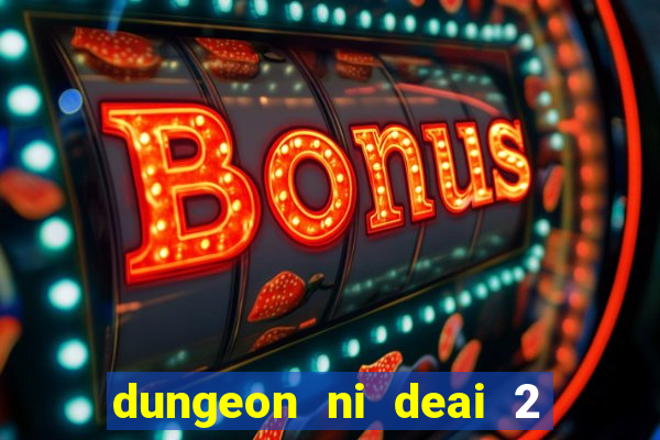 dungeon ni deai 2 temporada dublado data de lançamento