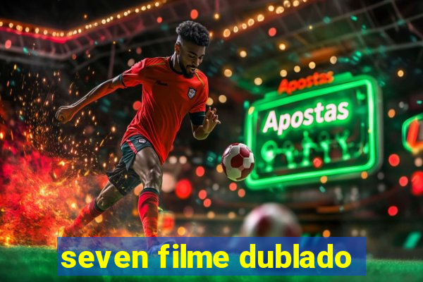 seven filme dublado