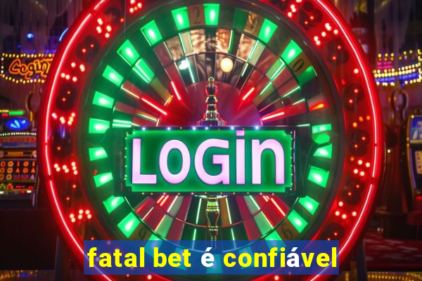 fatal bet é confiável