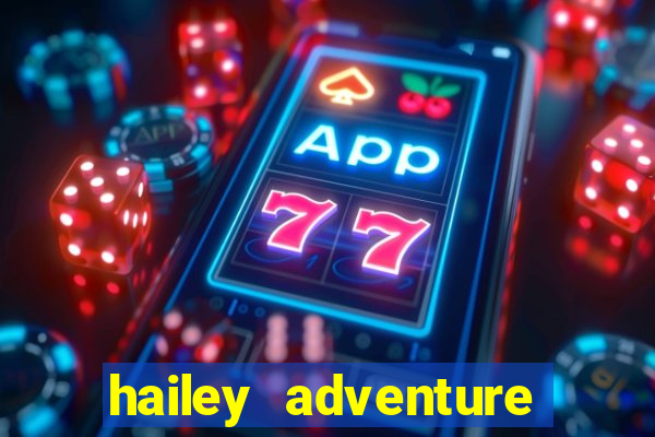 hailey adventure mod apk unlimited money