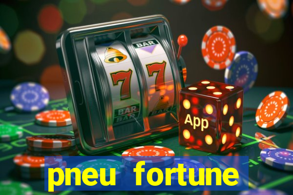 pneu fortune reclame aqui