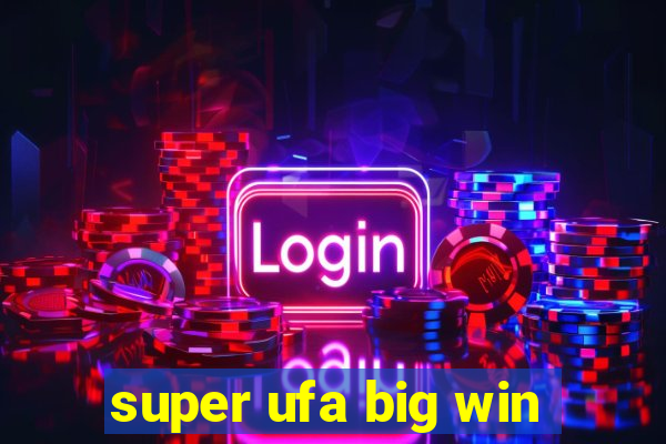 super ufa big win