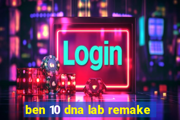 ben 10 dna lab remake