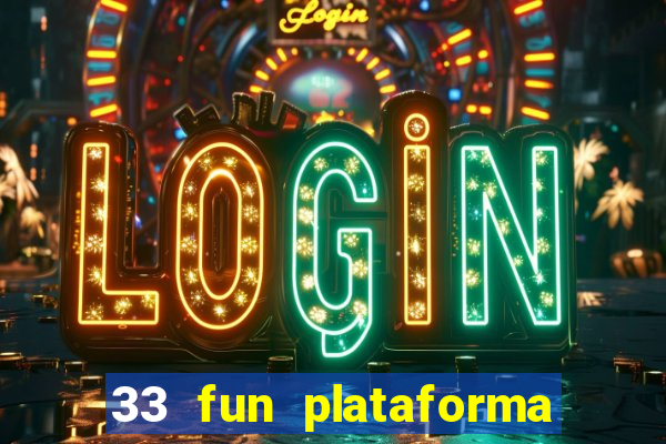 33 fun plataforma de jogos