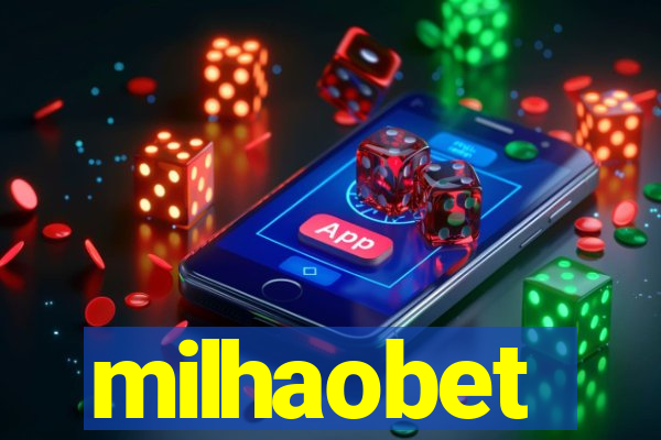 milhaobet