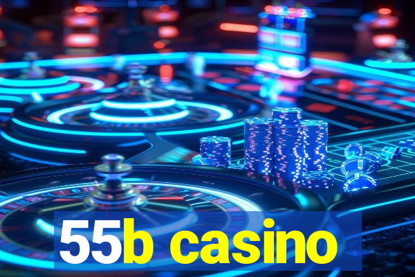 55b casino