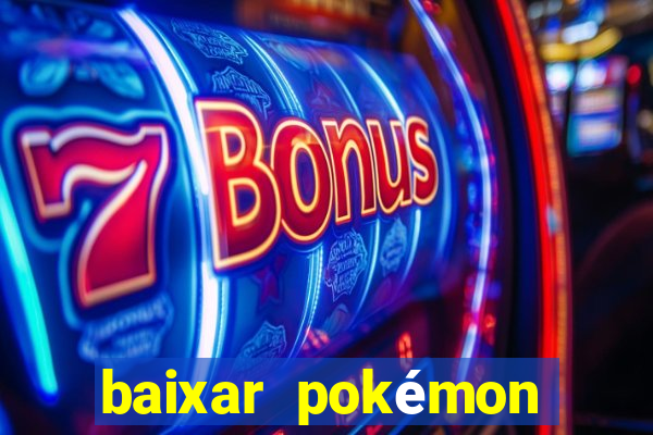 baixar pokémon mundos elementais