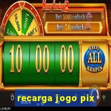 recarga jogo pix