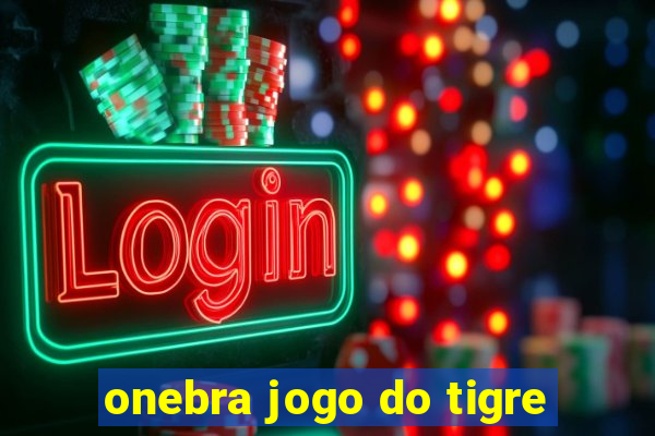 onebra jogo do tigre