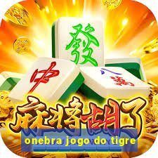 onebra jogo do tigre