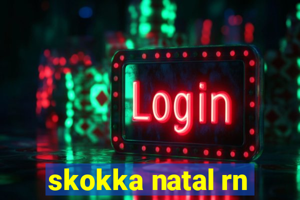 skokka natal rn