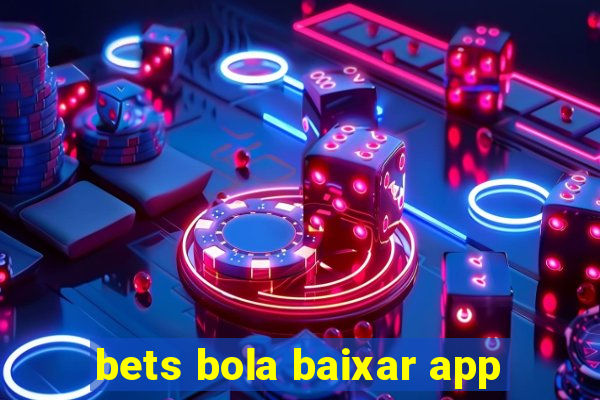 bets bola baixar app