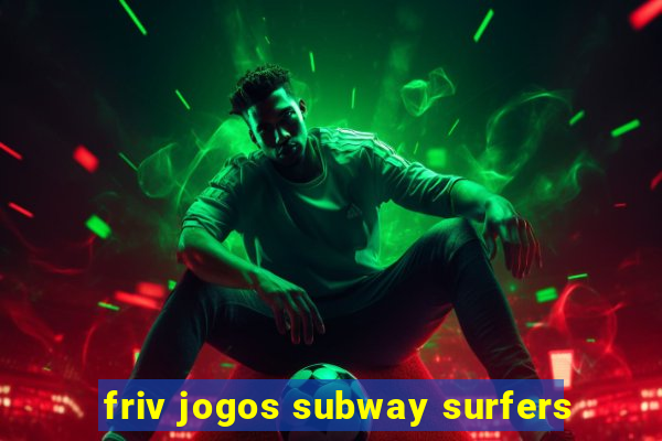 friv jogos subway surfers