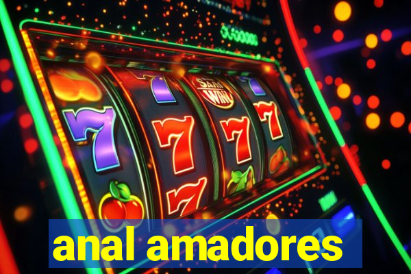 anal amadores