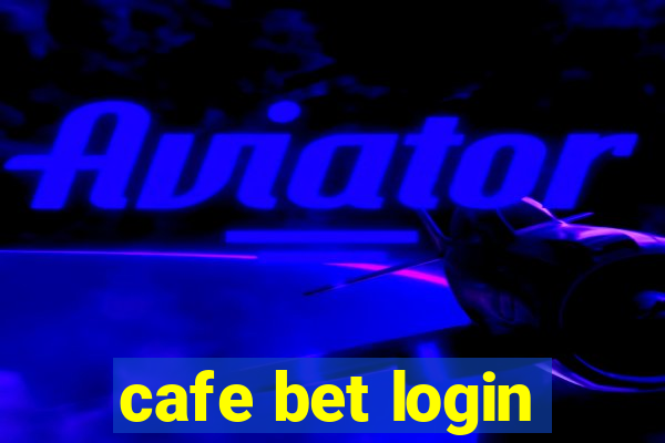 cafe bet login