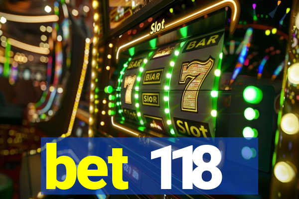 bet 118