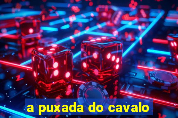 a puxada do cavalo