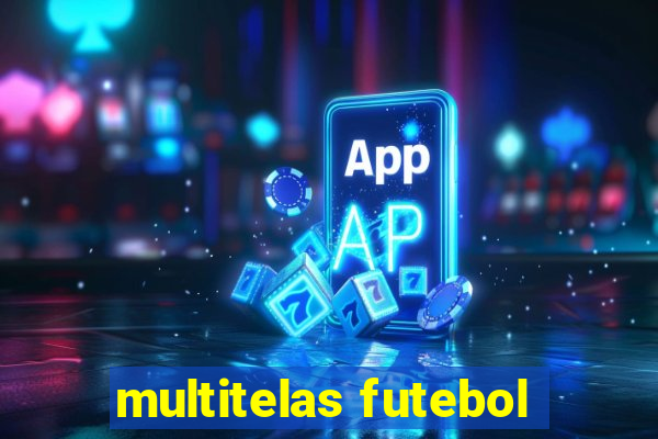 multitelas futebol