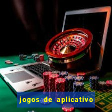 jogos de aplicativo que ganha dinheiro