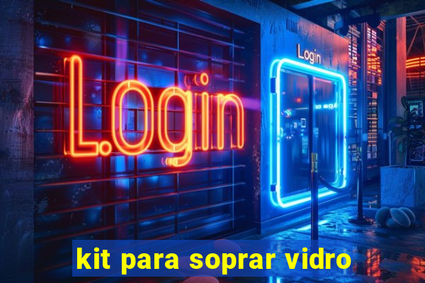 kit para soprar vidro