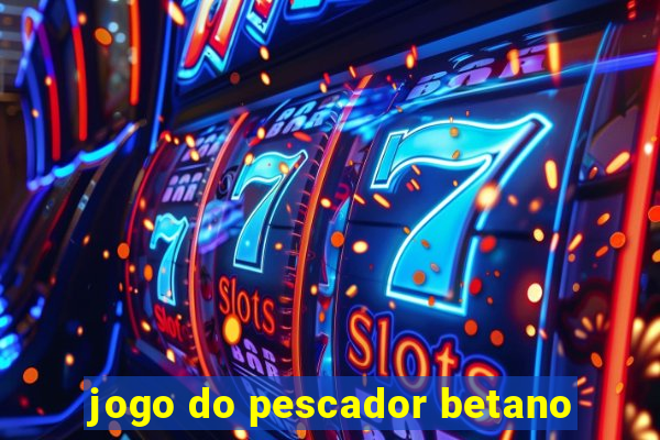 jogo do pescador betano