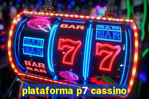 plataforma p7 cassino