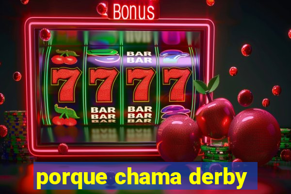 porque chama derby