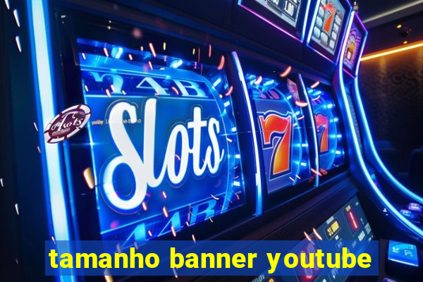 tamanho banner youtube