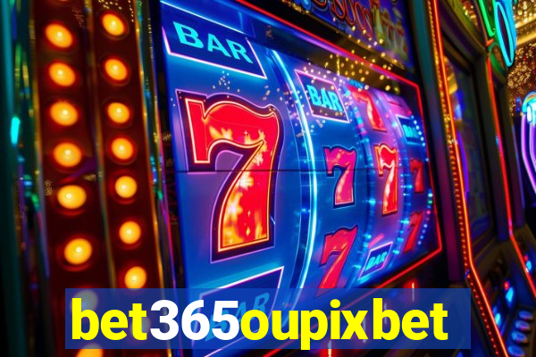 bet365oupixbet