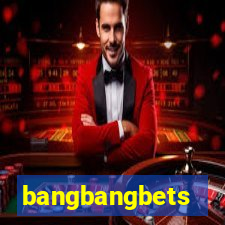 bangbangbets