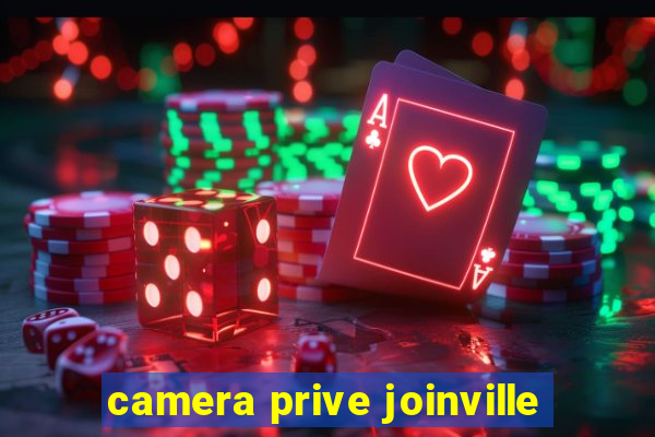 camera prive joinville