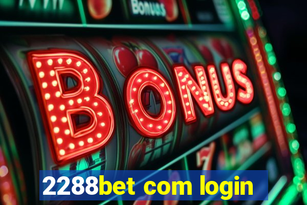 2288bet com login