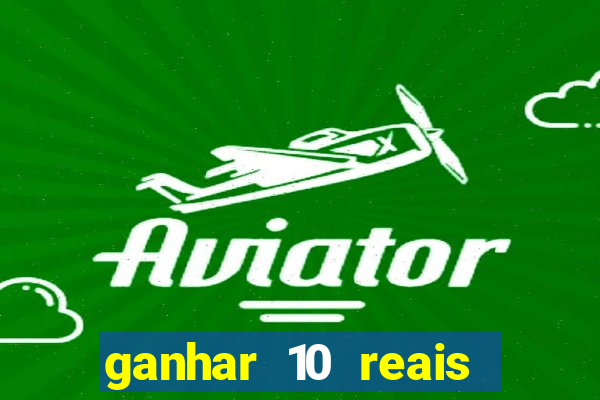 ganhar 10 reais agora no pix