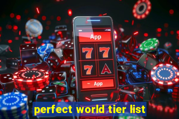 perfect world tier list