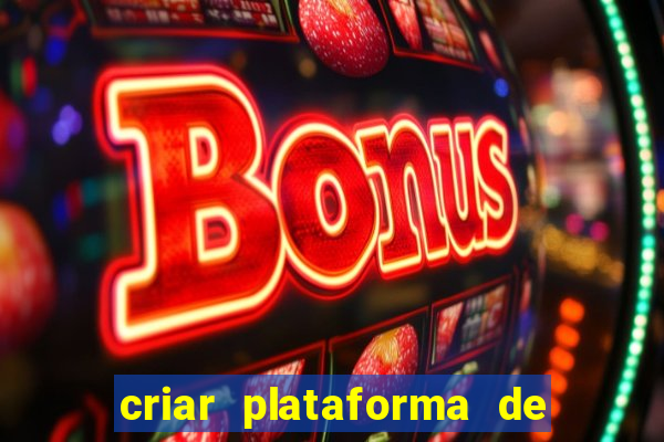 criar plataforma de jogos tigrinho