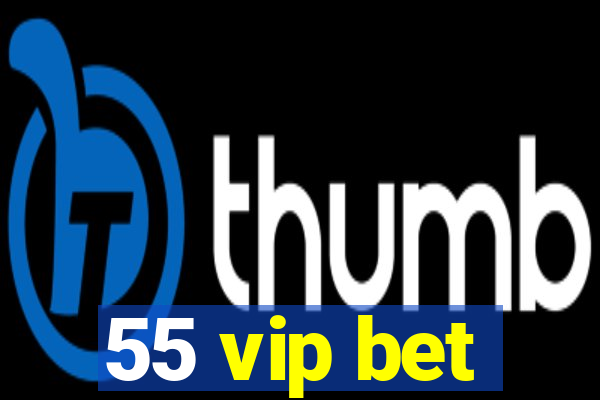 55 vip bet