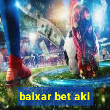 baixar bet aki