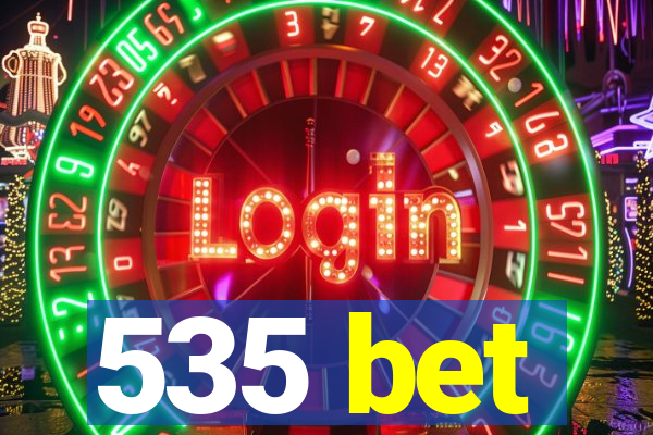 535 bet