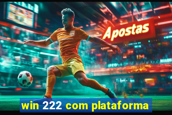 win 222 com plataforma