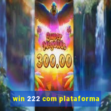 win 222 com plataforma