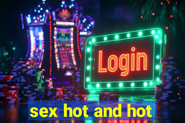 sex hot and hot