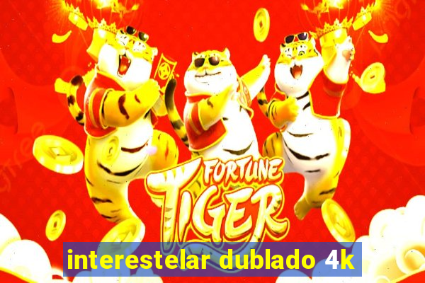 interestelar dublado 4k