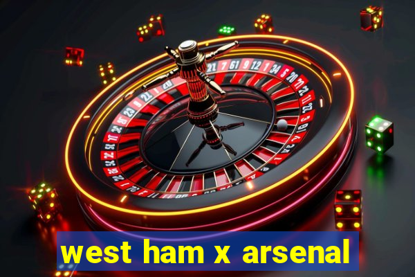 west ham x arsenal