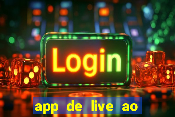 app de live ao vivo 18