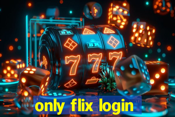 only flix login