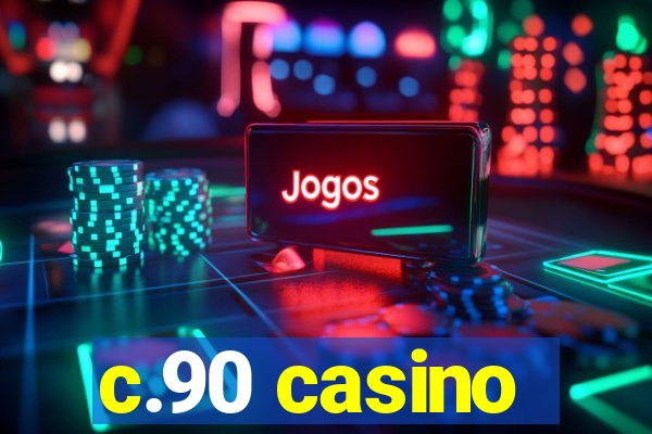 c.90 casino