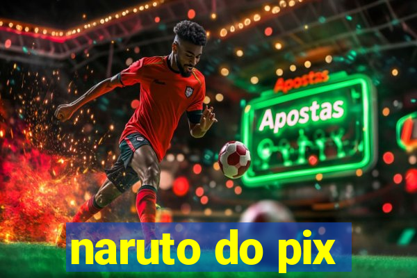 naruto do pix