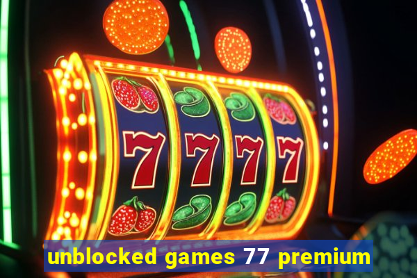 unblocked games 77 premium